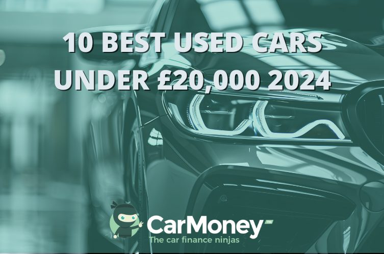 Best Used Cars Under £20K | CarMoney.co.uk